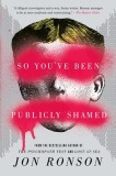 So You&#039;ve Been Publicly Shamed