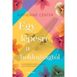 Egy l&eacute;p&eacute;sre a boldogs&aacute;gt&oacute;l - Katherine Center
