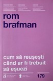 Carte Cum sa reusesti cand ar fi trebuit sa esuezi Rom Brafman noua sau anticariat stare buna