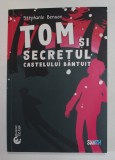 TOM SI SECRETUL CASTELULUI BANTUIT de STEPHANIE BENSON , ilustratii de RALUCA GURALIUC , 2020