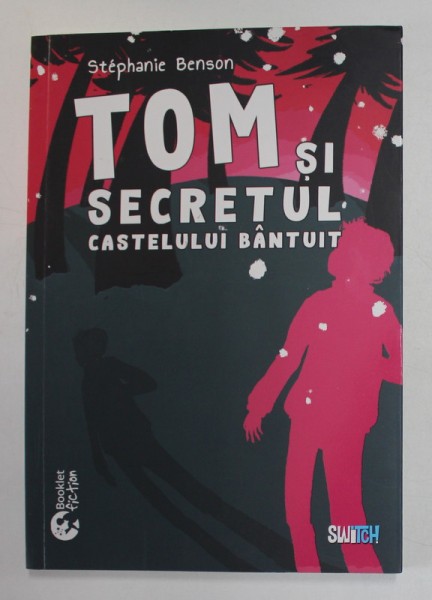 TOM SI SECRETUL CASTELULUI BANTUIT de STEPHANIE BENSON , ilustratii de RALUCA GURALIUC , 2020