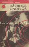 Cumpara ieftin Razboiul Undelor - Eugen Barbu, Nicolae-Paul Mihail - Roman, Editura Albatros, 1974, 530 pagini