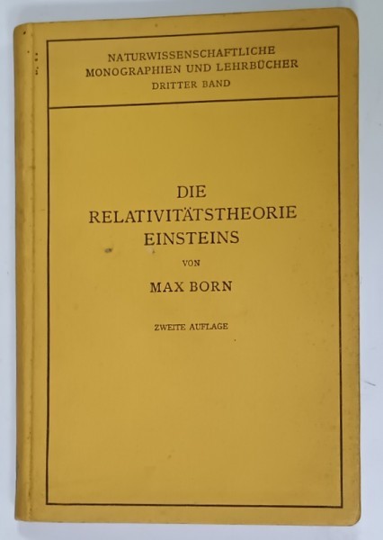 DIE RELATIVITATSTHEORIE EINSTEINS von MAX BORN ( TEORIA RELATIVITATII A LUI EINSTEIN ) , TEXT IN LIMBA GERMANA , 1921