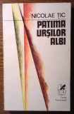 Nicolae Tic - Patima ursilor albi