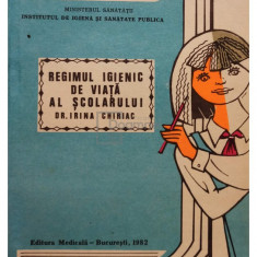 Irina Chiriac - Regimul igienic de viata al scolarului (editia 1982)