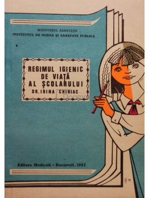 Irina Chiriac - Regimul igienic de viata al scolarului (editia 1982) foto