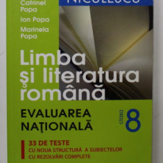 LIMBA SI LITERATURA ROMANA - EVALUAREA NATIONALA , CLASA A - 8 -A , 33 DE TESTE de CATRINEL POPA ...MARINELA POPA , 2014
