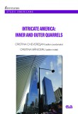 Intricate America: Inner and Outer Quarrels &ndash; Cristina Cheveresan, Cristina Baniceru (coord.)