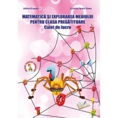 Matematica si explorarea mediului pentru clasa pregatitoare. Caiet de lucru/Adina Grigore, Cristina Ipate-Toma