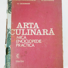 Arta culinara. O mica enciclopedie practica - G.Comnea Seniatinschi / M.Gheorghe