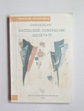 Sociologie, comunicare, societate &ndash; Aut. Ioan Drăgan, Ed. Universității din Pitești, 2001