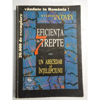 Stephen R. Covey - Eficiența &amp;icirc;n 7 trepte sau Un abecedar al &amp;icirc;nțelepciunii foto