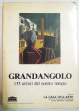 GRANDANGOLO , QUATTROCENTOCINQUANTA PROPOSTE DI PITURA , SCULTURA E GRAFICA 135 ARTISTI DEL NOSTRO TEMPO , 1981