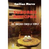 Emilian Marcu - Suburbii municipale -Volumul III - Aducerea cenusii la Templu -
