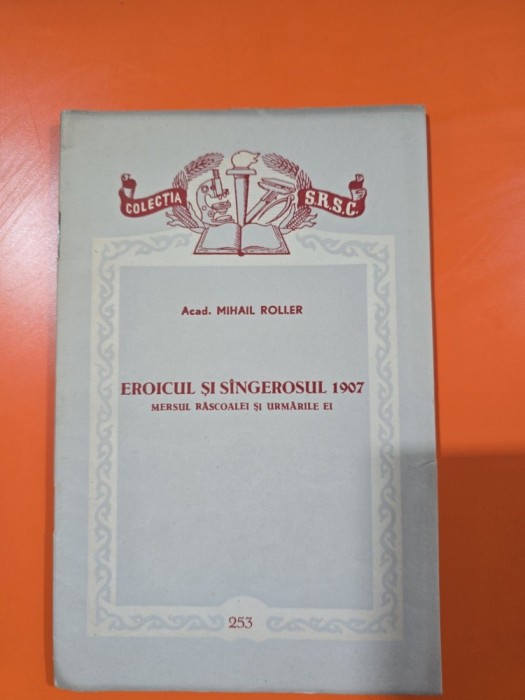 Eroicul și s&icirc;ngerosul 1907 - Acad. Mihail Roller