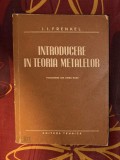 Introducere &icirc;n teoria metalelor / I. I. Frenkel