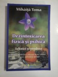 Cumpara ieftin DEZINTOXICAREA FIZICA SI PSIHICA - MIHAITA TOMA