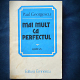 MAI MULT CA PERFECTUL - PAUL GEORGESCU