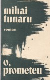 Mihai Tunaru - O, Prometeu, cartea romaneasca
