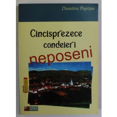 CINCISPREZECE CONDEIERI NEPOSENI de DUMITRU POPITAN , 2010 *DEDICATIE