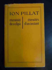 Eternitati De-o Clipa/eternites D&amp;#039;un Instant - Ion Pillat ,541868 foto