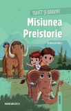 Misiunea Preistorie - Paperback brosat - Blanca &Aacute;lvarez - Linghea