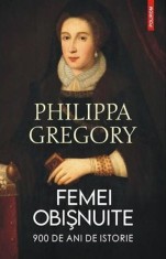 Femei obisnuite. 900 de ani de istorie - Philippa Gregory - Editura Polirom