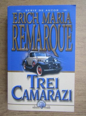 Erich Maria Remarque - Trei camarazi foto