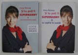 SI TU POTI FI SUPERNANNY - CUM SA - TI CRESTI BINE COPILUL de IRINA PETREA , VOLUMELE I - II , 2011 *EDITIE BROSATA