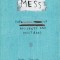 Mess: The Manual of Accidents and Mistakes