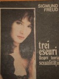 TREI ESEURI DESPRE TEORIA SEXUALITATII - SIGMUND FREUD 1991