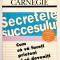 Dale Carnegie - Secretele succesului