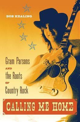 Calling Me Home: Gram Parsons and the Roots of Country Rock foto