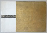 INSTITUTELE DE ARTA CARE IMPLINESC 100 DE ANI , 1864 -1964 , ALBUM DE PREZENTARE , APARUT 1964