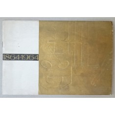 INSTITUTELE DE ARTA CARE IMPLINESC 100 DE ANI , 1864 -1964 , ALBUM DE PREZENTARE , APARUT 1964