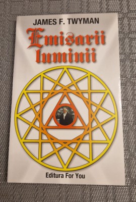 Emisarii luminii James F. Twyman foto