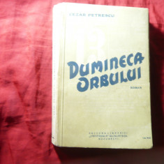 Cezar Petrescu - Dumineca Orbului - Prima Ed. 1934 Universala Alcalay , 384 pag