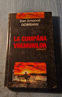 La cumpana vremurilor eseuri Dan Emanoil Dobreanu cu autograf foto