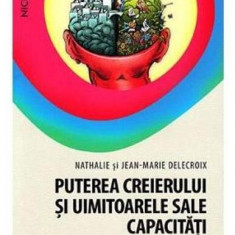 Puterea creierului şi uimitoarele sale capacităţi - Paperback brosat - Jean-Marie Delecroix, Nathalie Delecroix - Niculescu