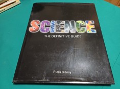SCIENCE THE DEFINITIVE GUIDE - PIERS BIZONY / 2008 * 3 5 5