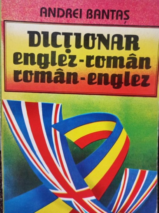 Andrei Bantas - Dictionar englez - roman, roman - englez (1993)