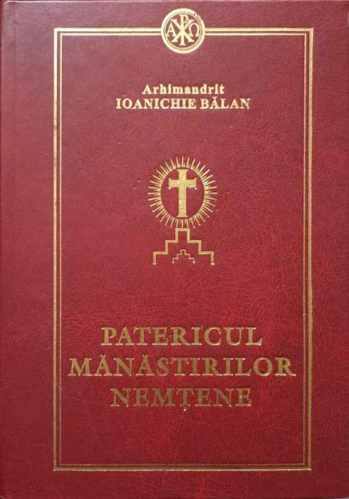 PATERICUL MANASTIRILOR NEMTENE-ARHIMANDRIT IOANICHIE BALAN