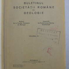 BULETINUL SOCIETATII ROMANE DE GEOLOGIE , VOLUMUL III , EDITIE IN FRANCEZA SI GERMANA , 1937