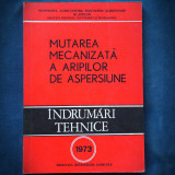 MUTAREA MECANIZATA A ARIPILOR DE ASPERSIUNE - INDRUMARI TEHNICE - 1973