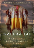 Szilaj L&oacute; - A legend&aacute;s lakota harcos &eacute;lete - Joseph Marshall III.