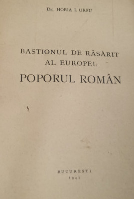 BASTIONUL DE RASARIT AL EUROPEI - POPORUL ROMAN HORIA I. URSU , 1941 foto