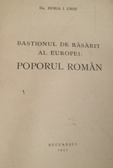 BASTIONUL DE RASARIT AL EUROPEI - POPORUL ROMAN HORIA I. URSU , 1941