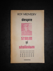ROY MEDVEDEV - DESPRE STALIN SI STALINISM foto