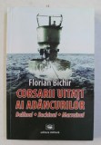 CORSARII UITATI AI ADANCURILOR - DELFINUL , RECHINUL , MARSUINUL de FLORIAN BICHIR , 2015