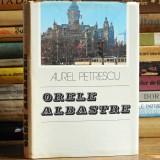 Orele Albastre - Aurel Petrescu